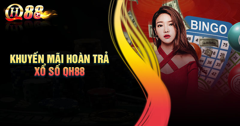 Cách tham gia nhận khuyến mãi hoàn trả Xổ số QH88