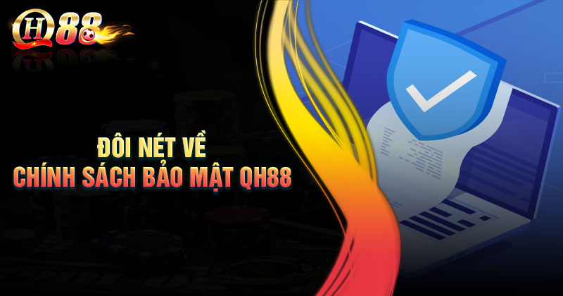 Đôi nét về chính sách bảo mật QH88