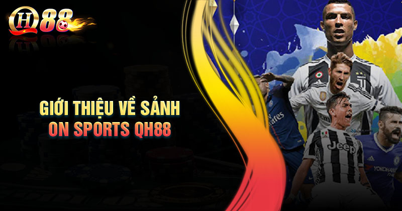 Đôi nét về sanh cược On Sports tại nhà cái QH88