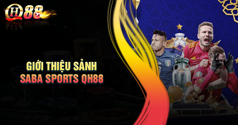 Giới thiệu chung về sảnh Saba Sports QH88