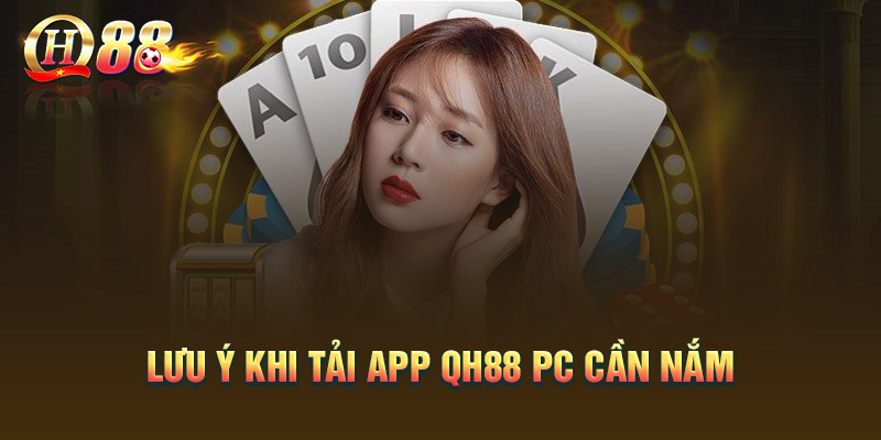 nhung-luu-y-khi-tai-app-qh88-pc-can-nam