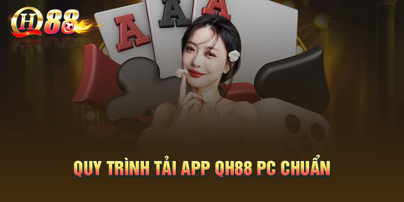 quy-trinh-tai-app-qh88-pc-co-ban-cho-nguoi-moi