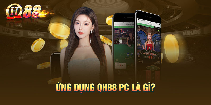 ung-dung-qh88-pc-la-gi